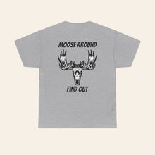  Moose around find out T-Shirt, Moose Hunting, hunting, outdoors, hunting clothing, hunting gear.